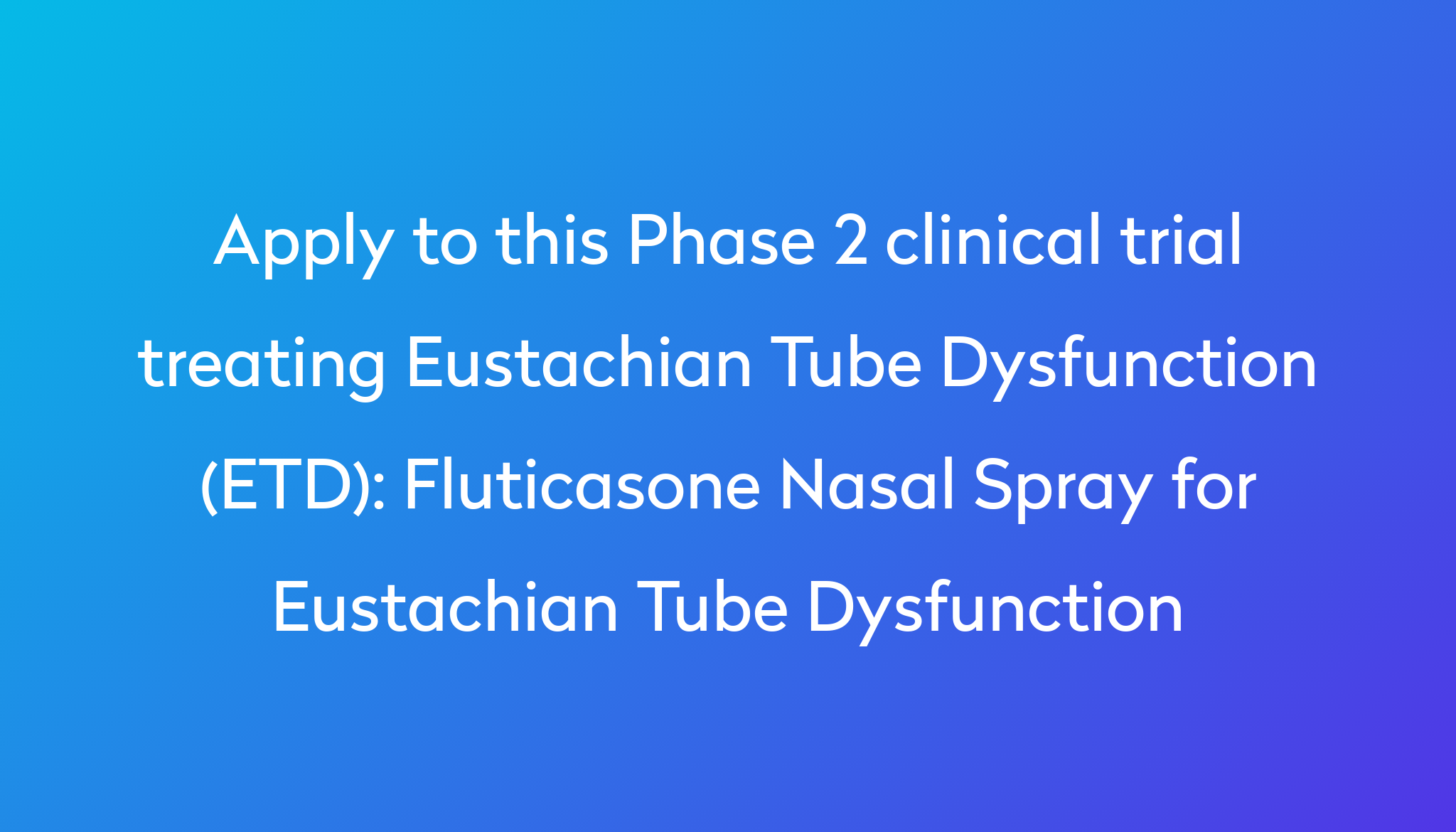 Fluticasone Nasal Spray for Eustachian Tube Dysfunction Clinical Trial